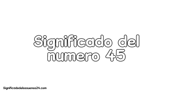 significado del numero 45