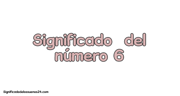 significado del numero 6