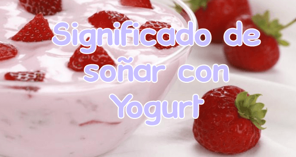 soñar con yogurt